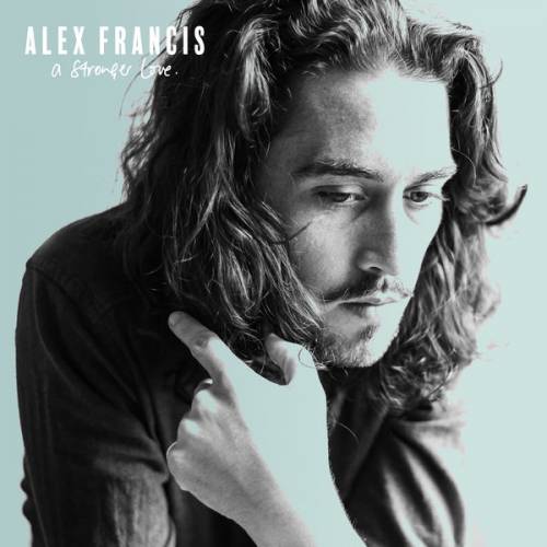 Alex Francis : A Stronger Love